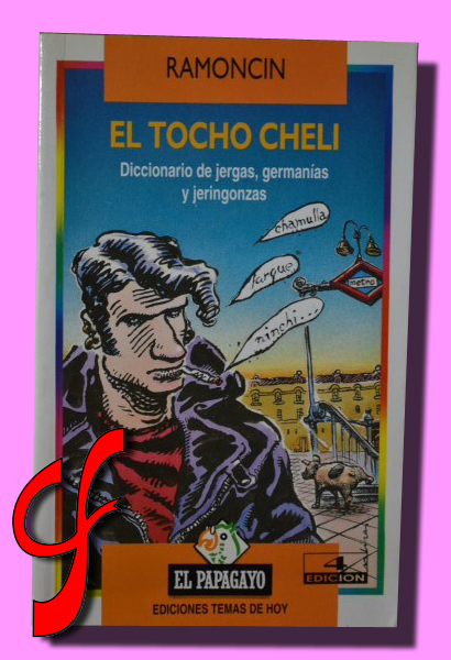 EL TOCHO CHELI. Diccionario de jergas, germanas y jerigonzas